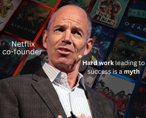 ‘Hard work leading to success is a myth,” says Netflix co-founder, offering new perspective