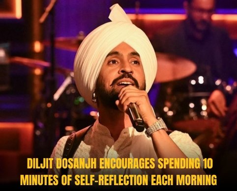 Dil-Luminati Tour: Diljit Dosanjh Encourages Spending 10 Minutes of Self-Reflection Each Morning